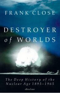 Book cover image of Destroyer of Worlds by Frank Close